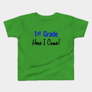 First Grade Here I Come Kids T-Shirt